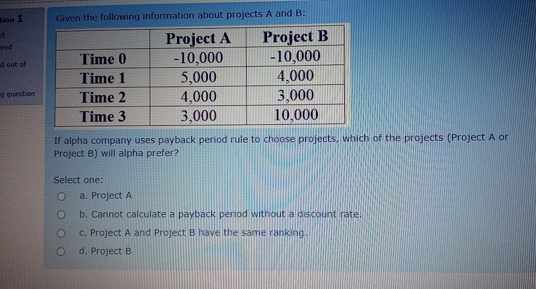  tion 1 Given the following information about projects A and B: