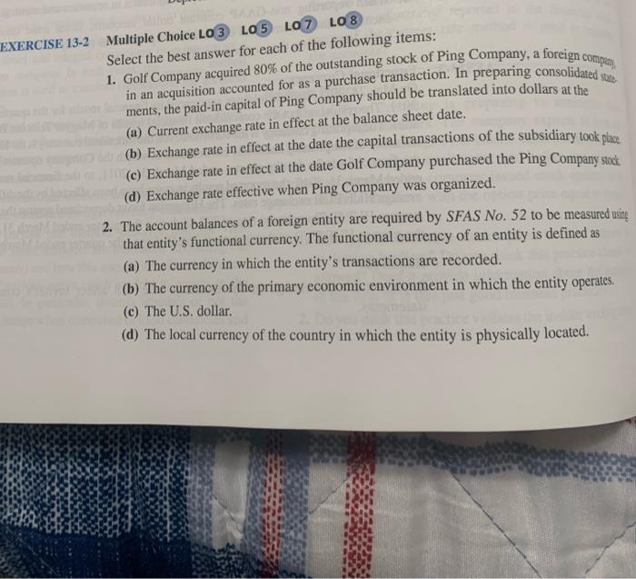 please solve neatly EXERCISE 13-2 Multiple Choice LO 3 LOS LO 7