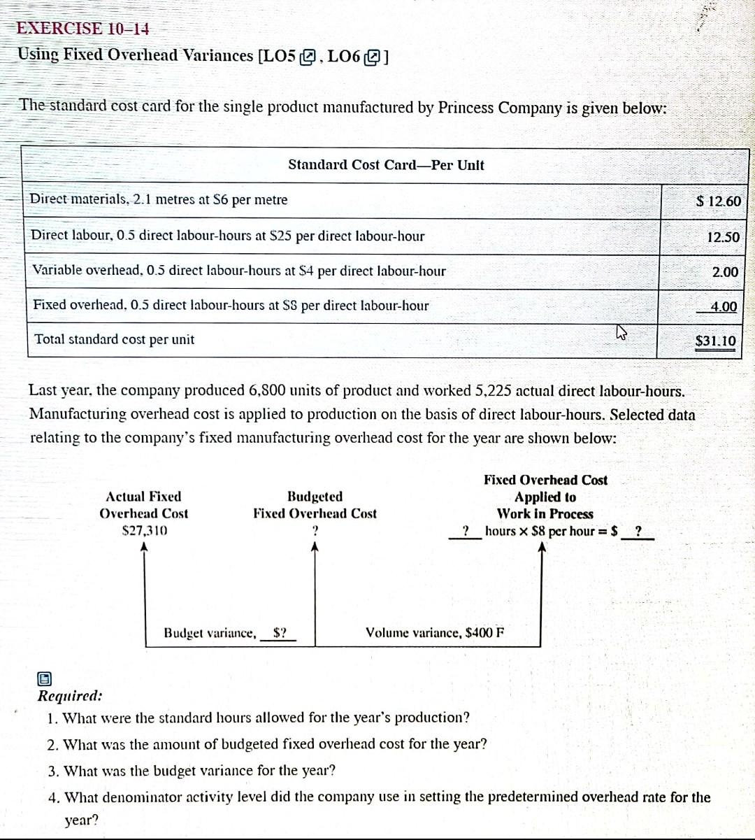  EXERCISE 10-14 Using Fixed Overhead Variances [L05 Q. LO6Q] The standard
