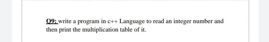  09: write a program in c++ Language to read an integer