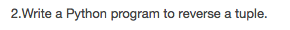 Please use Python 3. The tuple could use fruits like "apple", "banana",