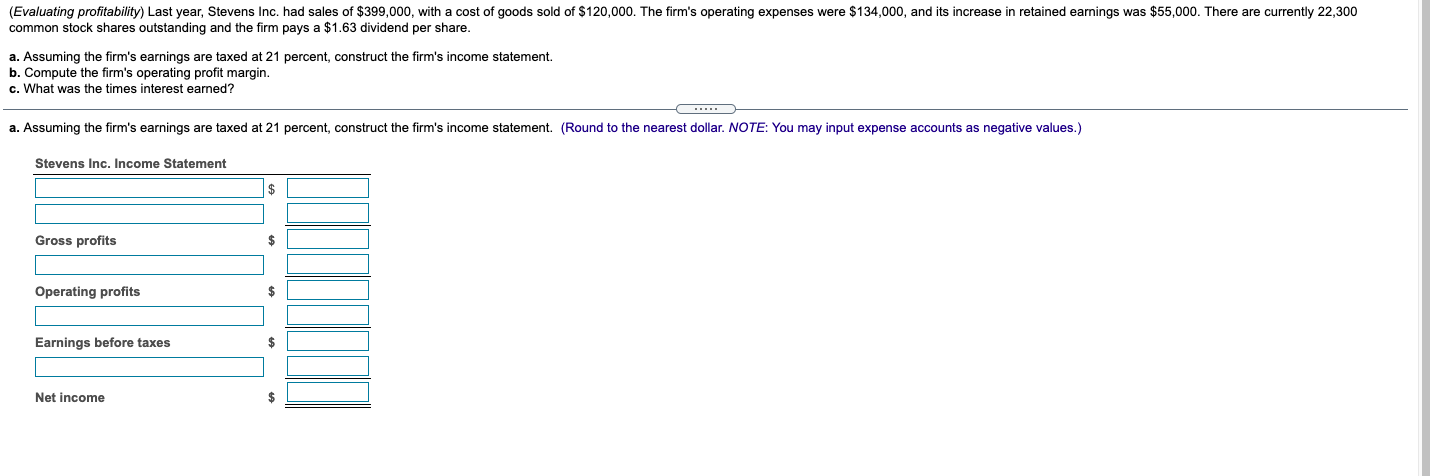 Please help me with a-c (Evaluating profitability) Last year, Stevens Inc. had