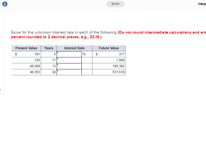 Saved Help Solve for the unknown interest rate in each of