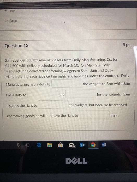  . True O False Question 13 5 pts Sam Spender bought