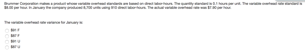 Brummer Corporation makes a product whose variable overhead standards are based