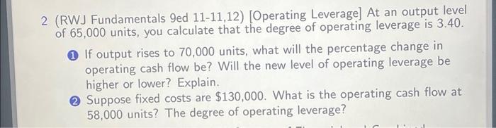 no excel work 2 (RWJ Fundamentals 9ed 11-11,12) [Operating Leverage] At an