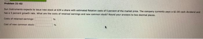  Problem 21-02 Sun Instruments expects to issue new stock at $39