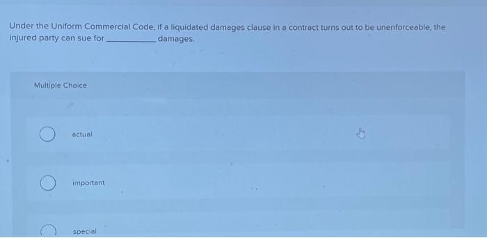  Under the Uniform Commercial Code, if a liquidated damages clause in