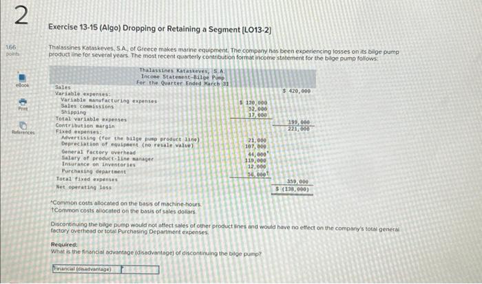 question 2 Exercise 13-15 (Algo) Dropping or Retaining a Segment [LO13-2] Thalassines