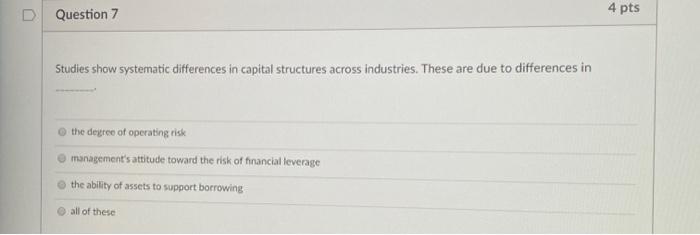  D Question 7 4 pts Studies show systematic differences in capital