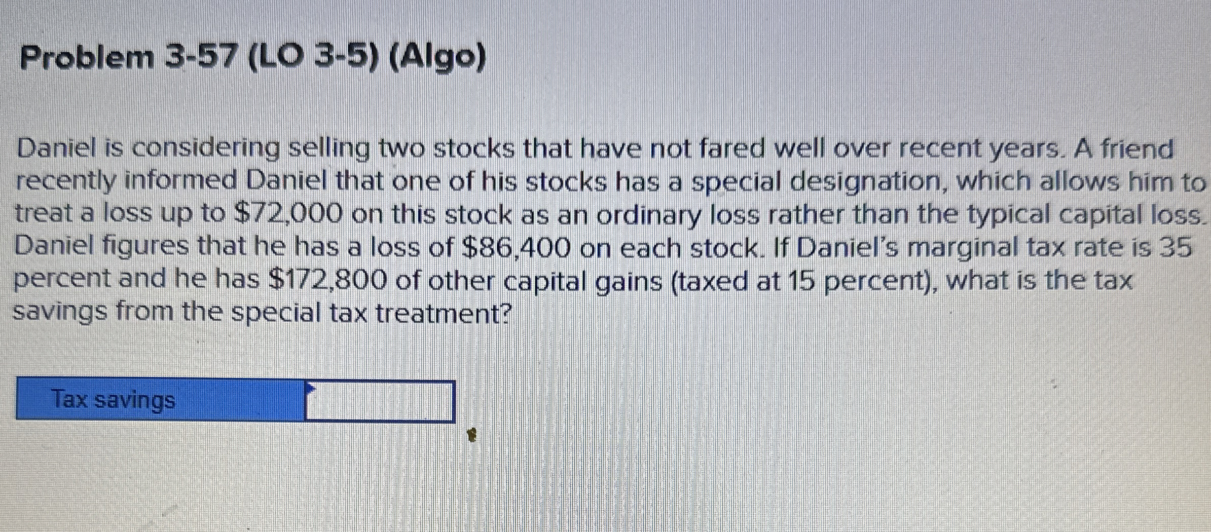  Problem 3-57(LO 3-5)(Algo) Daniel is considering selling two stocks that have