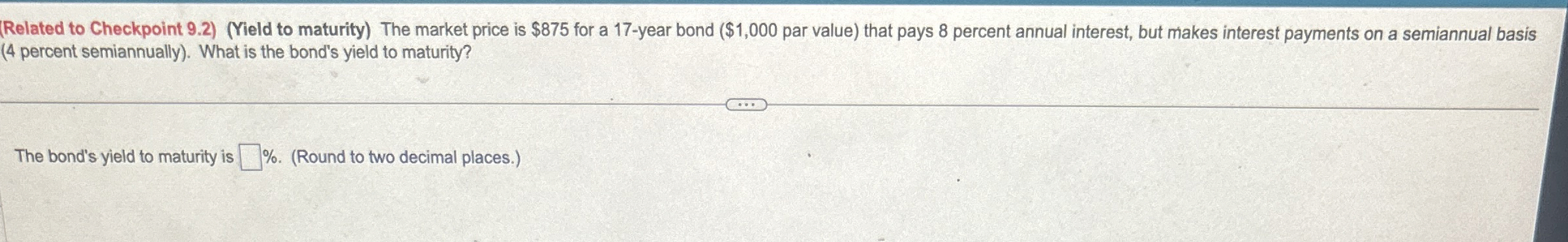  Related to Checkpoint 9.2)(Yield to maturity) The market price is $875