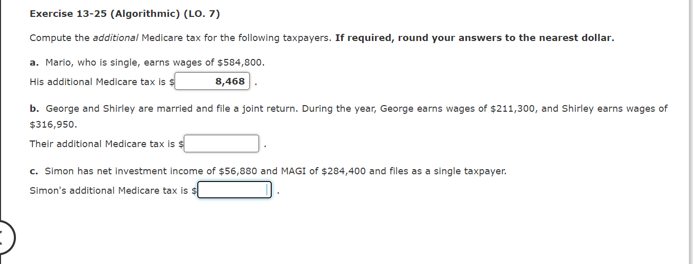 Exercise 13-25 (Algorithmic) (LO. 7) Compute the additional Medicare tax for