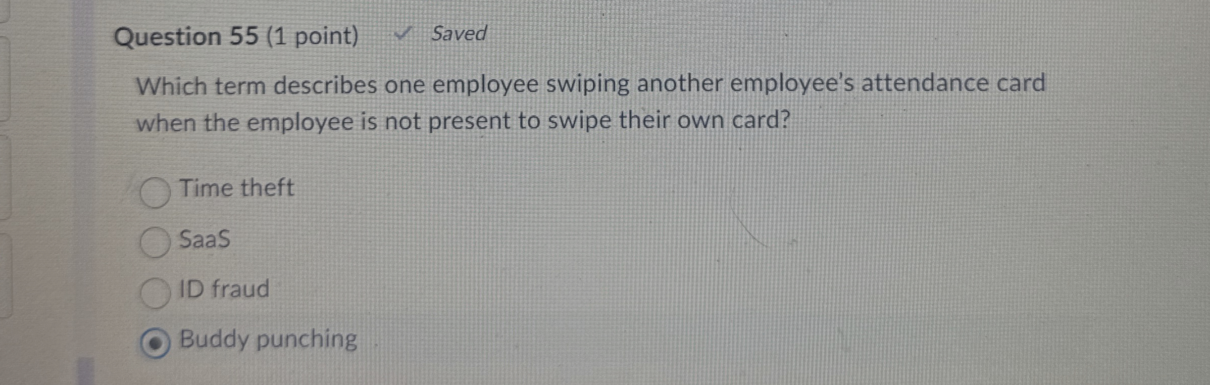  Question 55(1 point) Saved Which term describes one employee swiping another