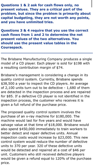  Questions 1 & 2 ask for cash flows only, no present