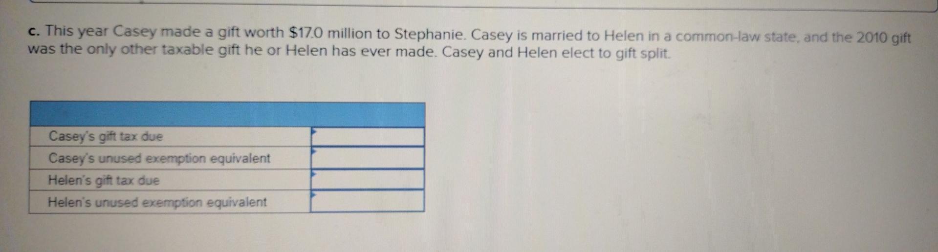 In 2010 Casey made a taxable gift of $7.0 million to both
