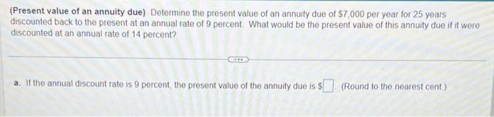 please help (Present value of an annuity due) Determine the present value