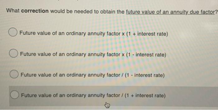  What correction would be needed to obtain the future value of