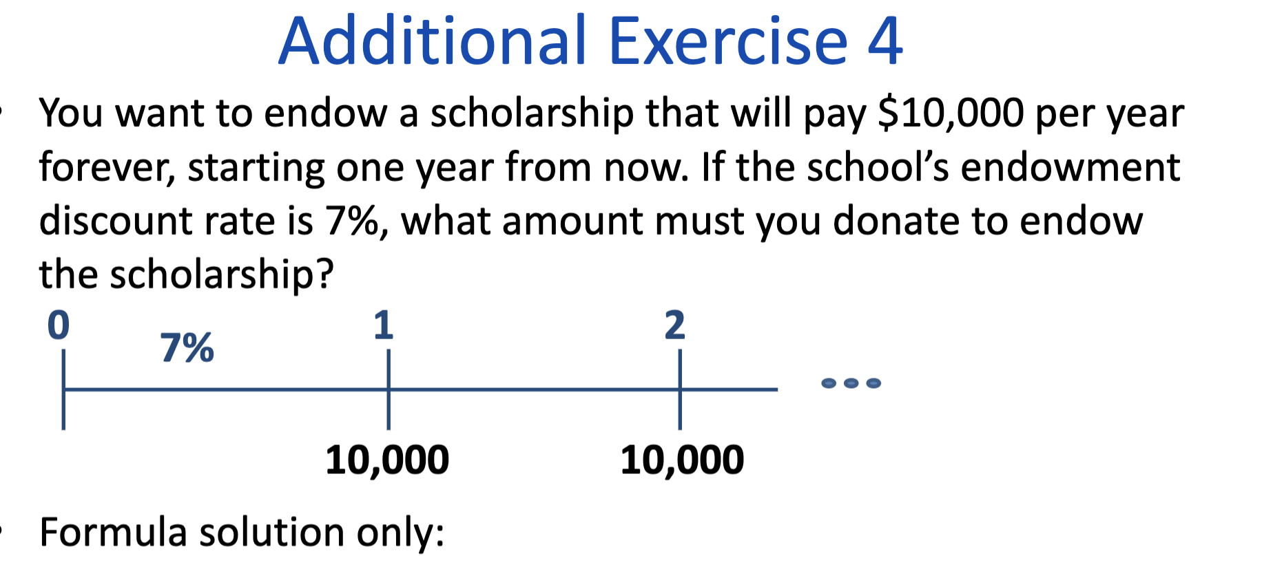Formula solution only please! a Additional Exercise 4 You want to endow