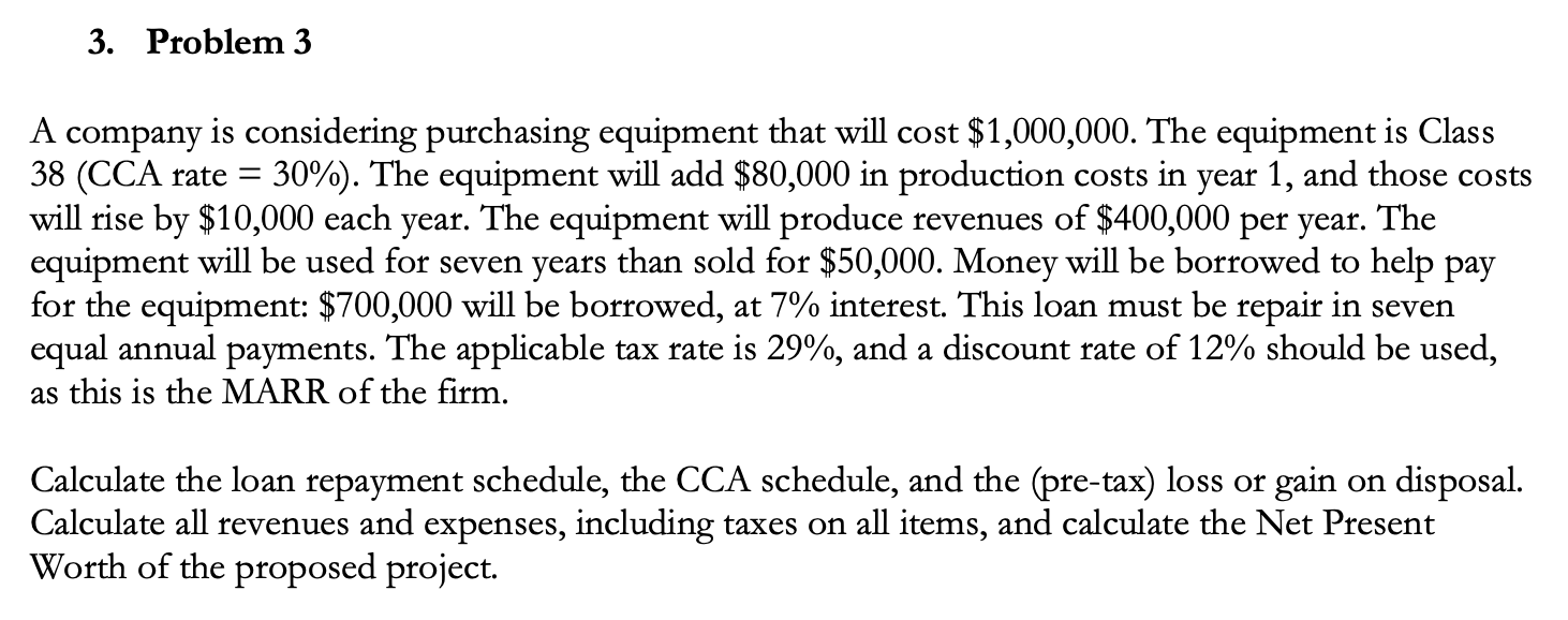  Problem 3 A company is considering purchasing equipment that will cost