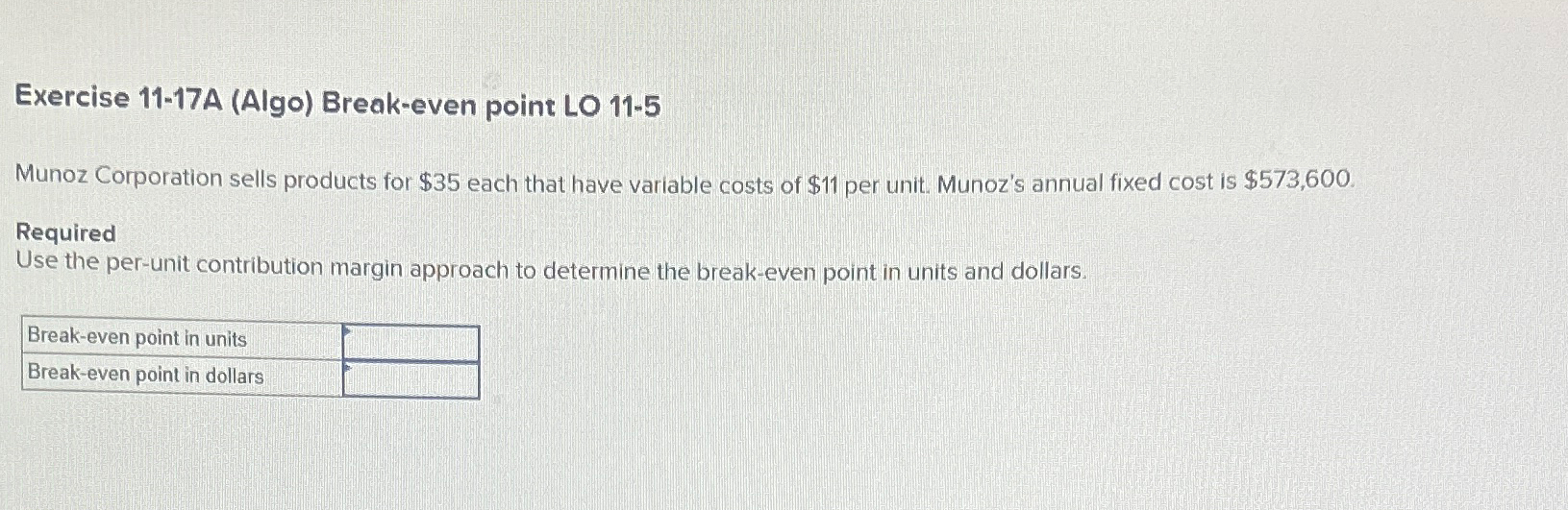  Exercise 11-17A (Algo) Break-even point LO 11-5 Munoz Corporation sells products