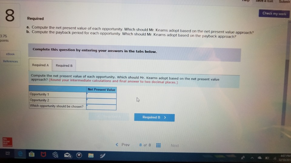 Compute the payback period for each opportunity. Which should Mr. Kearns value