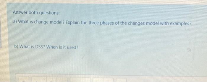  Answer both questions: a) What is change model? Explain the three