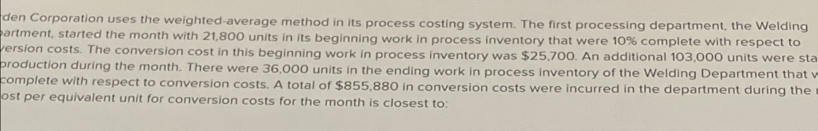  den Corporation uses the weighted-average method in its process costing system.