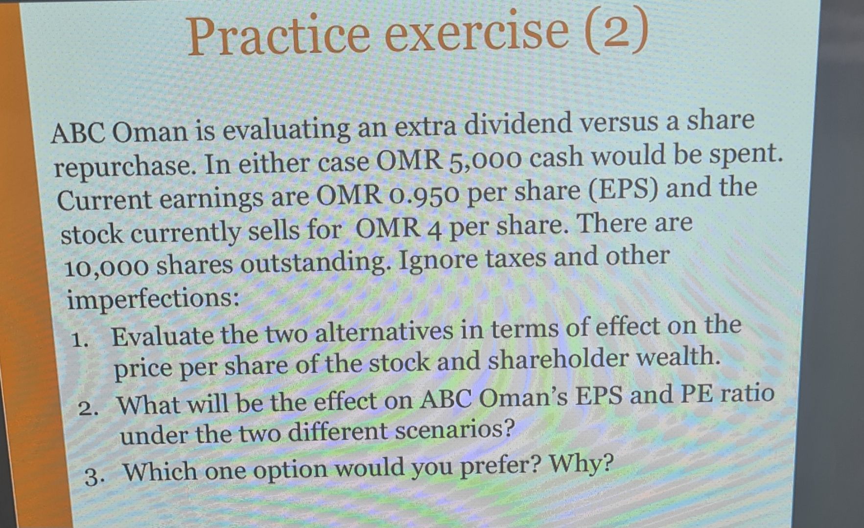  Practice exercise (2) ABC Oman is evaluating an extra dividend versus