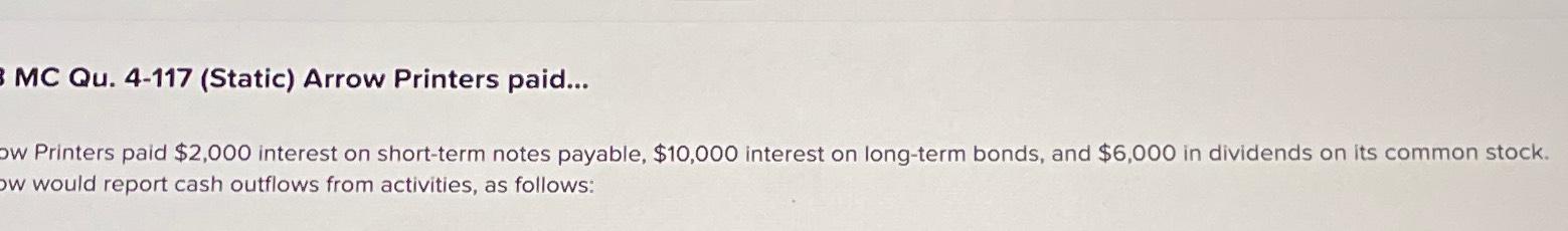  MC Qu.4-117(Static) Arrow Printers paid... Printers paid $2,000 interest on short-term