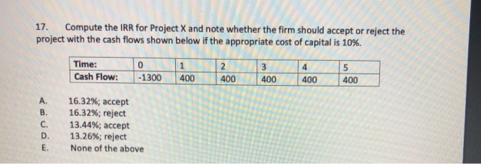  17. Compute the IRR for Project X and note whether the