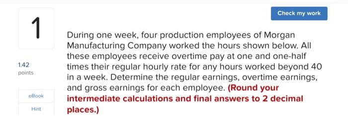  Check my work 1 1.42 points During one week, four production