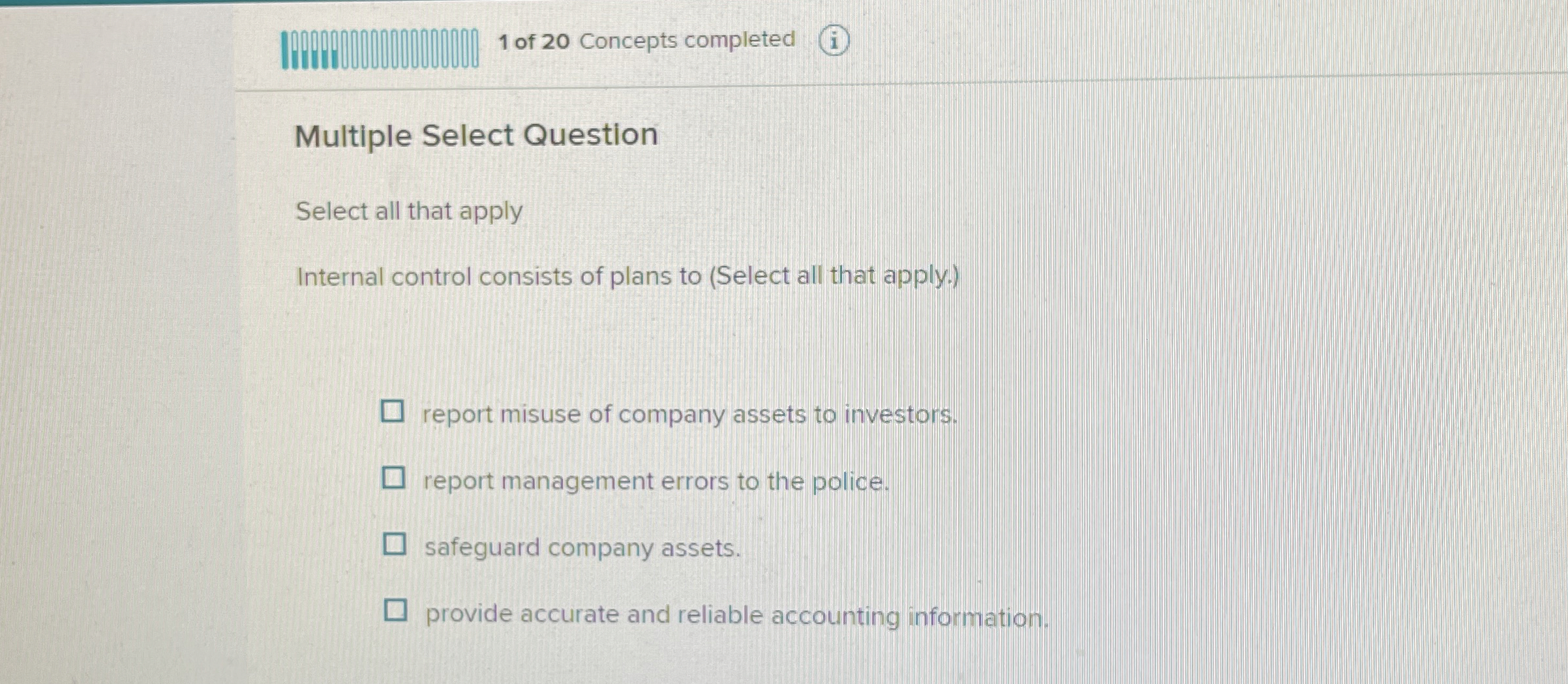  1 of 20 Concepts completed Multiple Select Question Select all that
