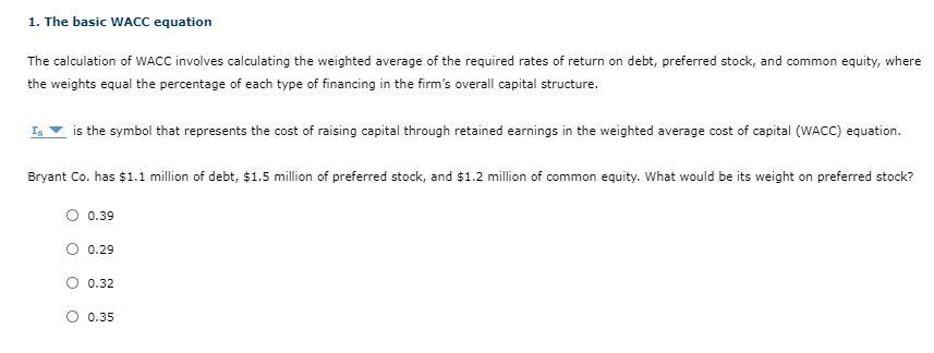  1. The basic WACC equation The calculation of WACC involves calculating