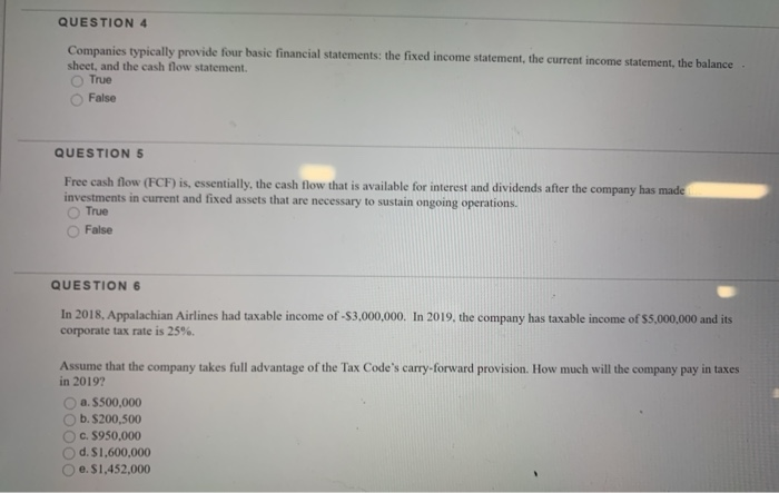  QUESTION 4 Companies typically provide four basic financial statements: the fixed
