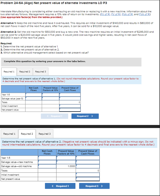  Problem 24-6A (Algo) Net present value of alternate Investments LO P3