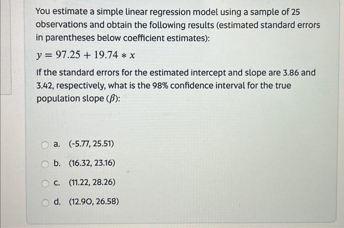  You estimate a simple linear regression model using a sample of