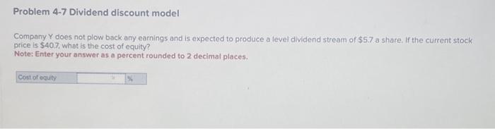  Problem 4-7 Dividend discount model Company Y does not plow back