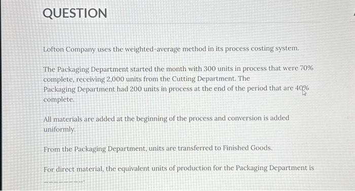  QUESTION Lofton Company uses the weighted-average method in its process costing