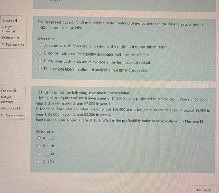  Question 4 Not yet answered The net present value (NPV) method