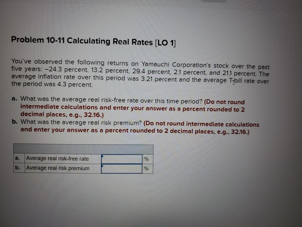 Problem 10-11 Calculating Real Rates (LO 1) You've observed the following