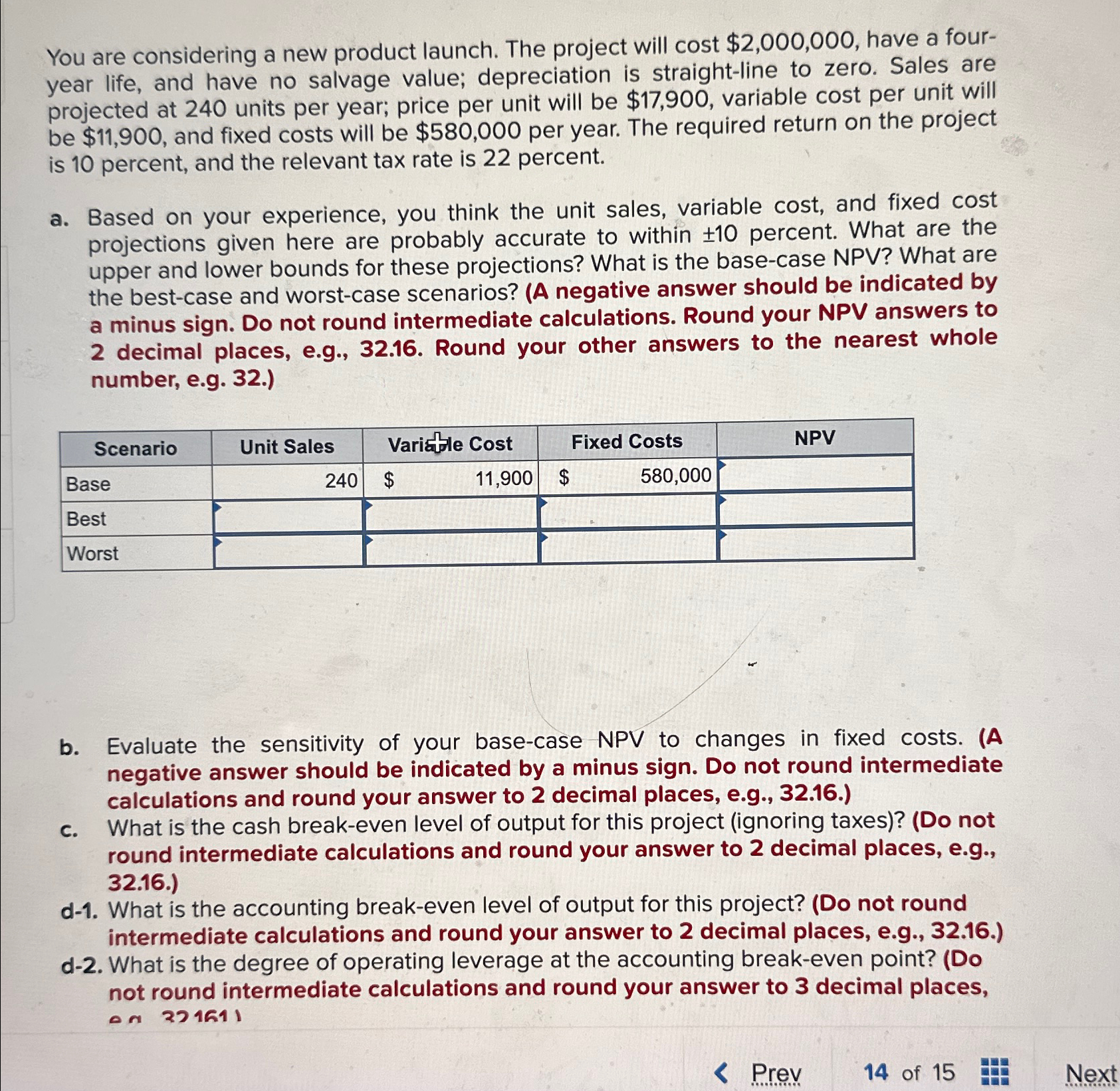  You are considering a new product launch. The project will cost