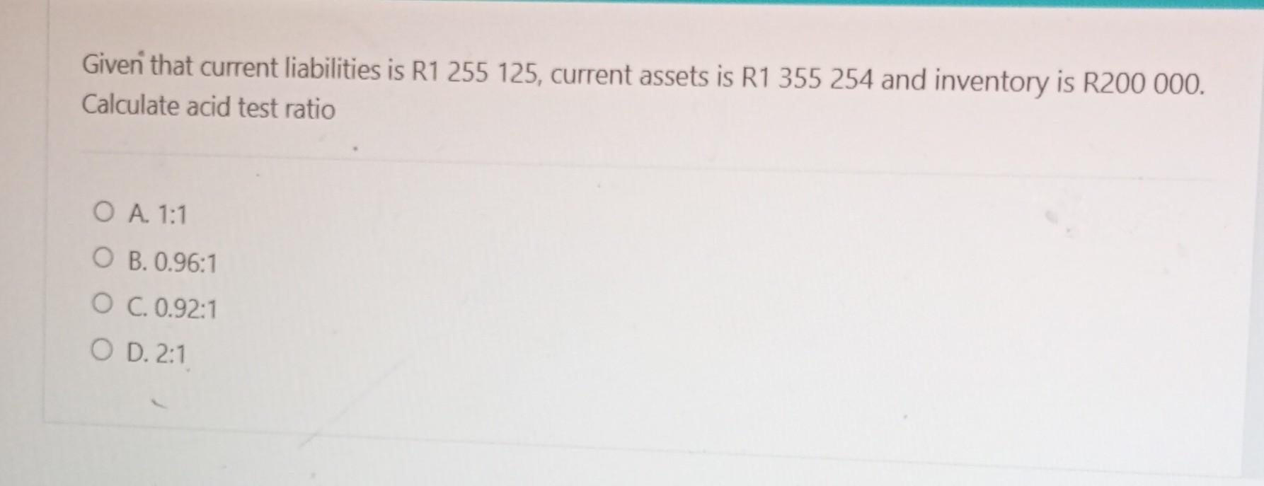  Given that current liabilities is R1 255 125, current assets is