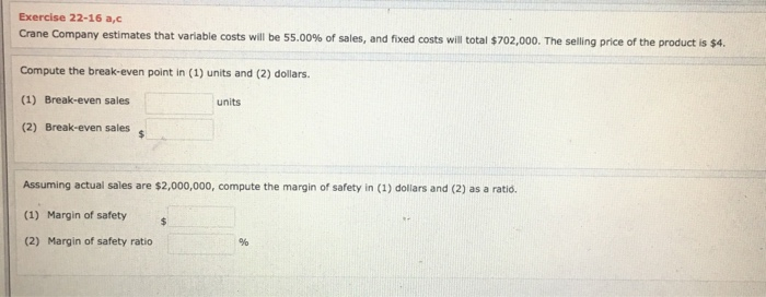  Exercise 22-16 a,c Crane Company estimates that variable costs will be