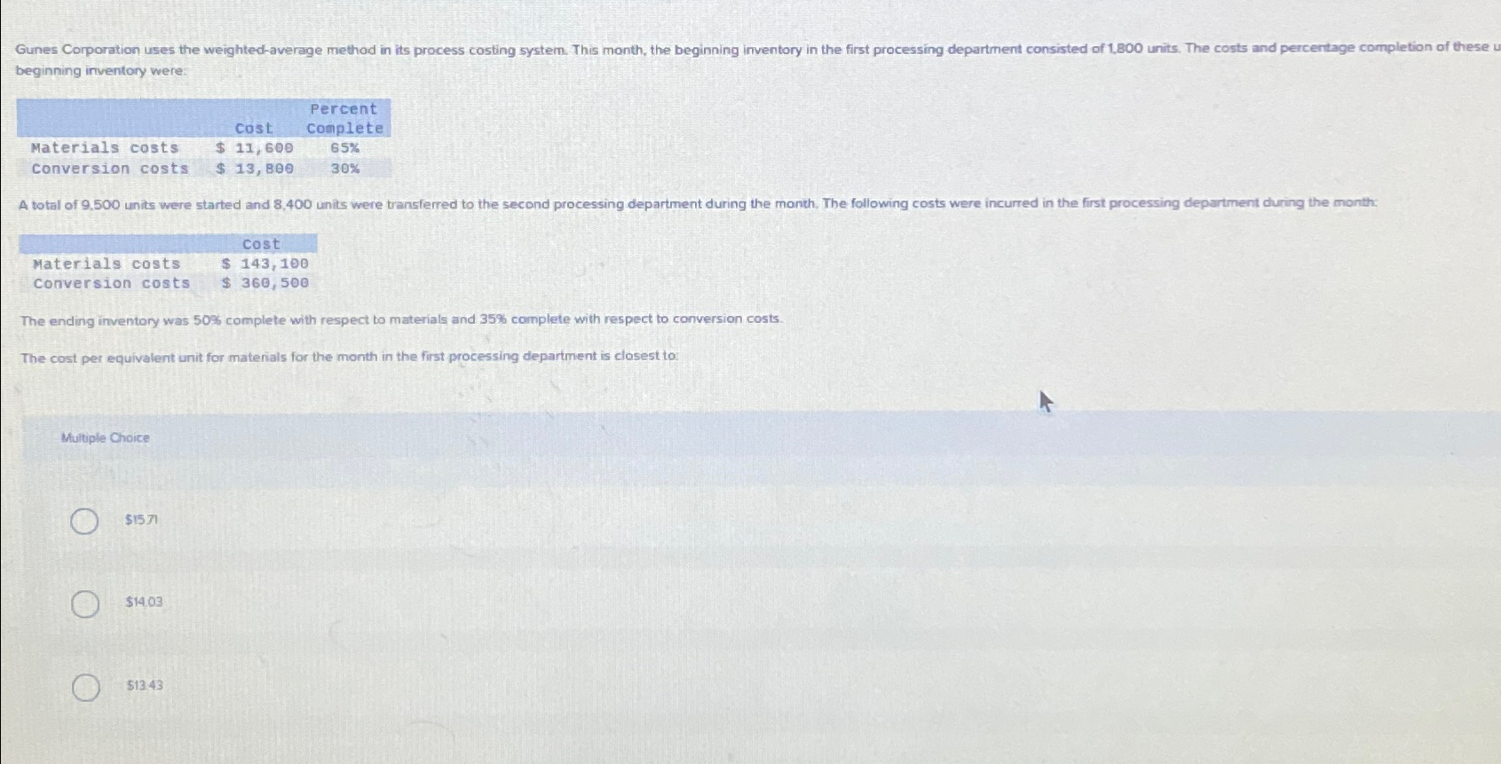  beginning inventory were: \table[[,cost,Percent],[Complete,,]] \table[[Materials costs,$143,100 