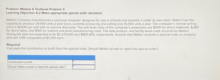  Problem: Module 6 Textbook Problem 3 Learning Objective: 6-2 Make appropriate