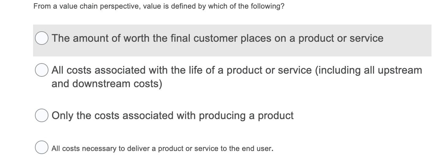 From a value chain perspective, value is defined by which of