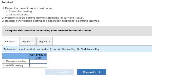 b. Variable costing. 2. Prepare variable costing income statements for July and