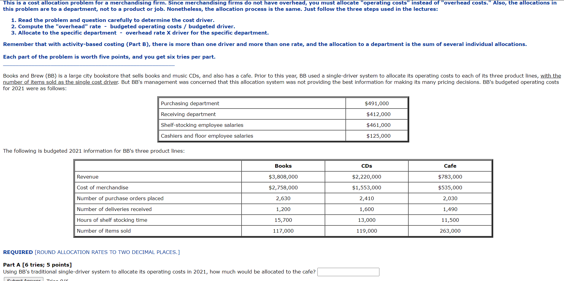  This is a cost allocation problem for a merchandising firm. Since