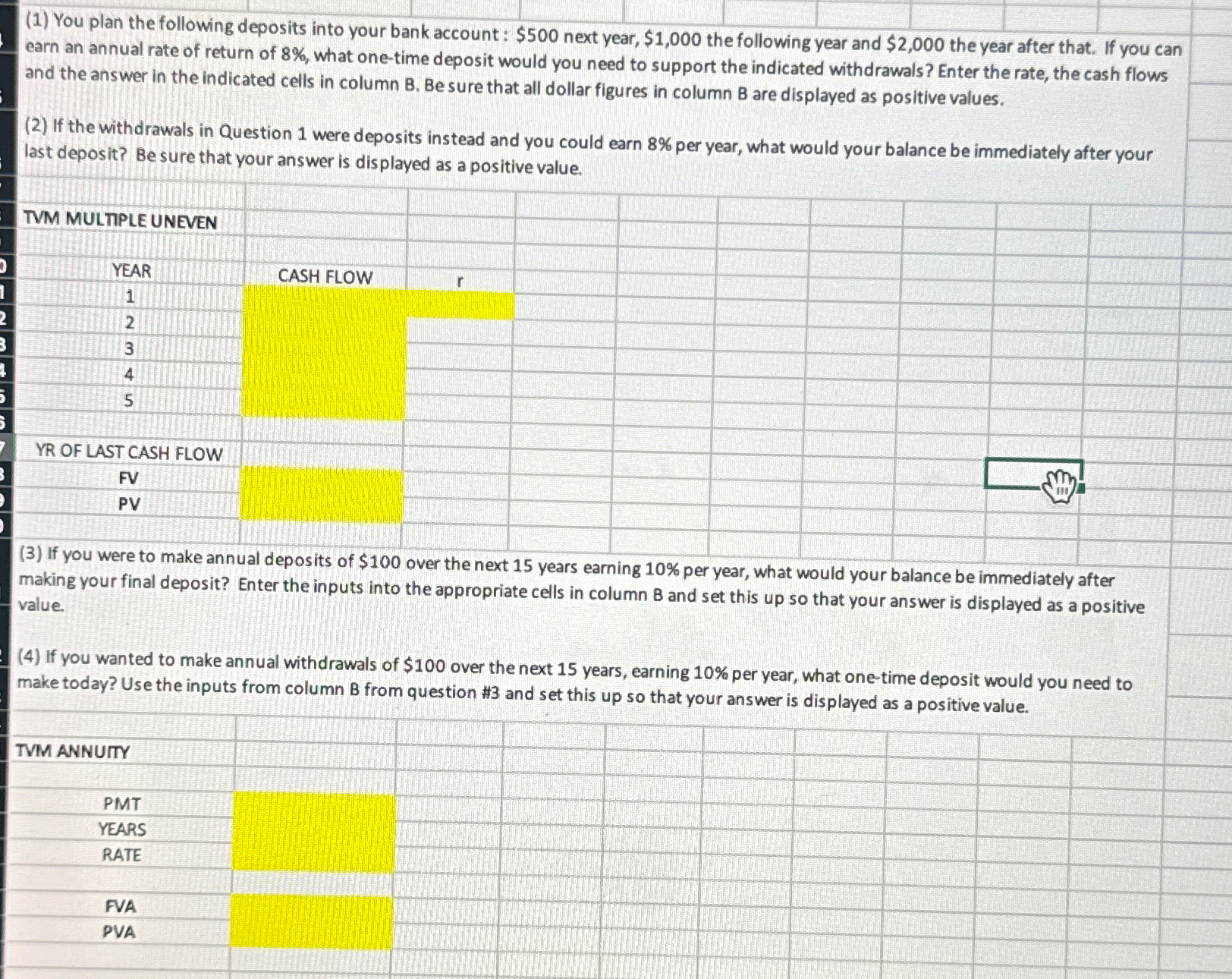  (1) You plan the following deposits into your bank account: $500